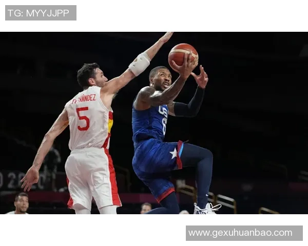 CCTV5直播奥运会美国男篮对决西班牙精彩赛事回顾与分析